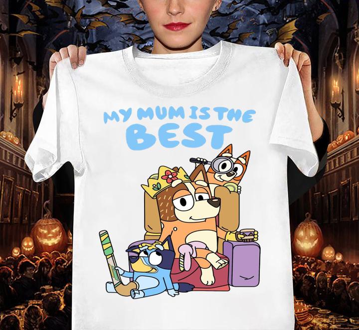 bluey my mum is the best women shirt - Bluey My Mum Is The Best t-shirt