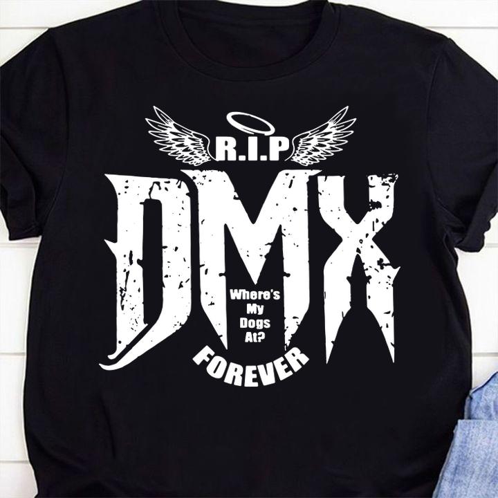 dmx r i p where s my dogs at forever shirt - DMX R.I.P where's my dogs at forever t-shirt