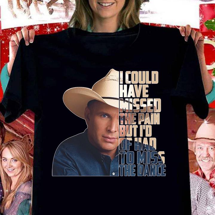 garth brooks the dance i could have missed the pain women shirt - Garth Brooks The Dance i could have missed the pain t-shirt