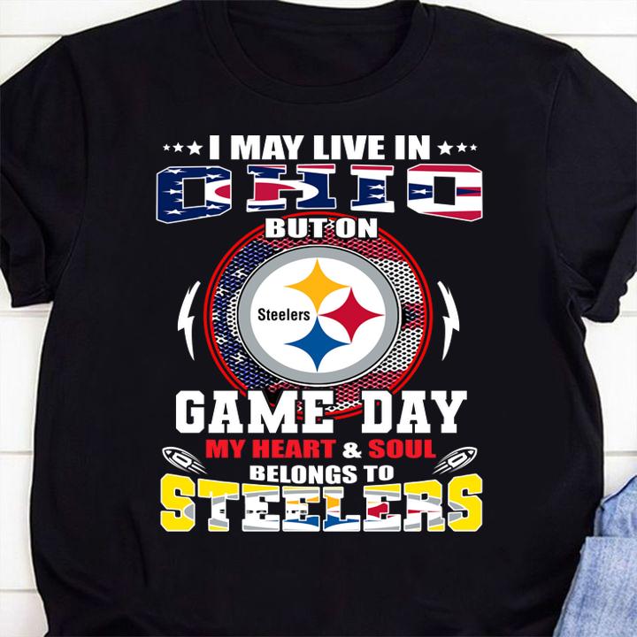 i may live in ohio but on game day my heart soul belong to steelers shirt - I May Live In Ohio But On Game Day My Heart Soul Belong To Steelers t-shirt