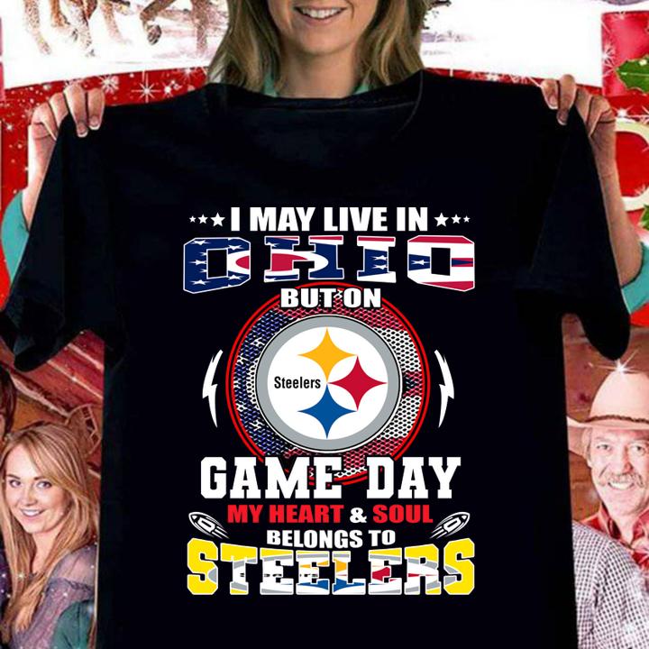 i may live in ohio but on game day my heart soul belong to steelers women shirt - I May Live In Ohio But On Game Day My Heart Soul Belong To Steelers t-shirt