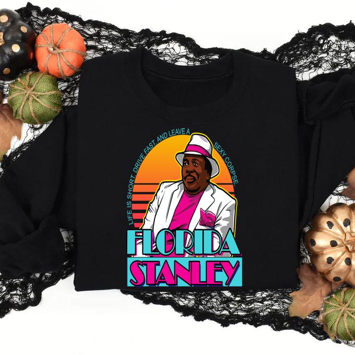 life is short driver fast and leave a sexy corpse florida stanley sweatshirt - Life is short driver fast and leave a sexy corpse Florida Stanley t-shirt