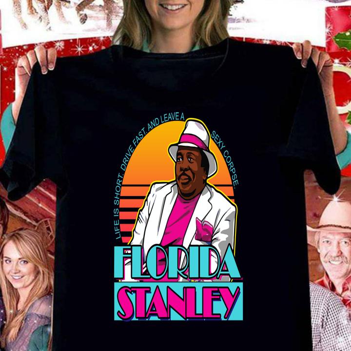life is short driver fast and leave a sexy corpse florida stanley women shirt - Life is short driver fast and leave a sexy corpse Florida Stanley t-shirt