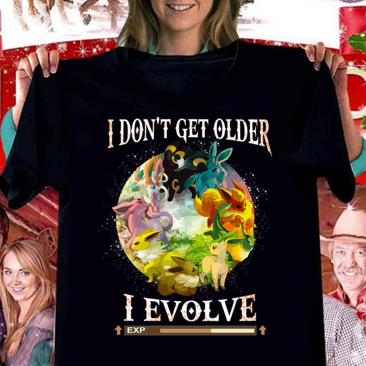 i don t get older evolve women shirt - I Don't Get Older Evolve t-shirt