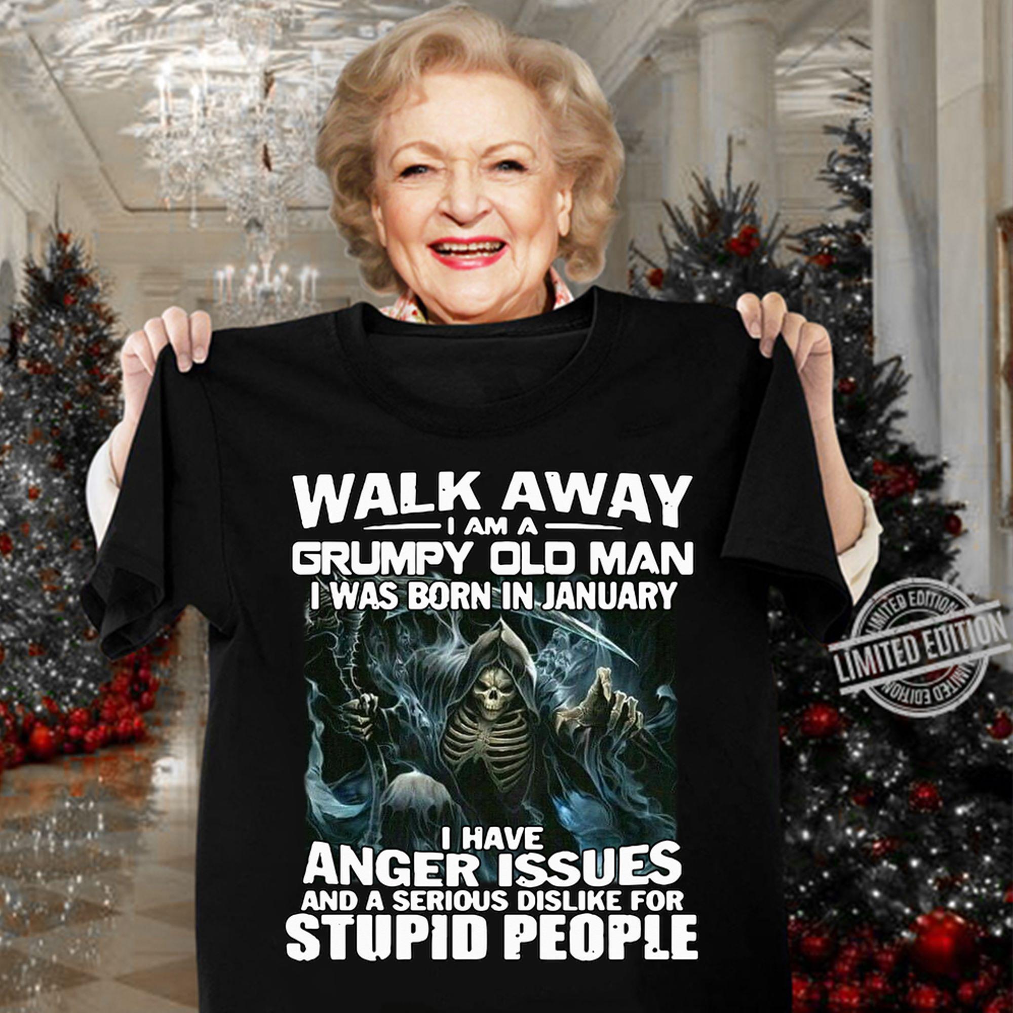 The Death Walk away i am a grumpy old man i was born in january t-shirt