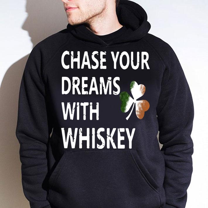 Chase your dreams with whiskey Irish shamrock St. Patrick’s day t-shirt