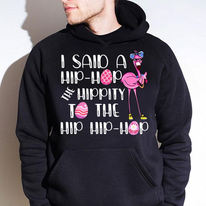 I Said A Hip Hop Hippity To The Hip Hip Hop Flamingo t-shirt