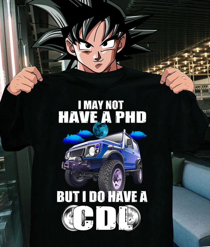 Awesome I May Not Have A Phd But I Do Have A Cdl t-shirt