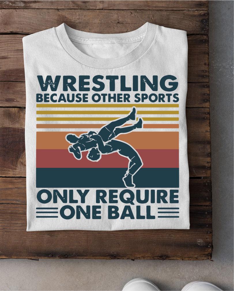 Wrestling Because Other Sports Only Require One Ball Vintage t-shirt