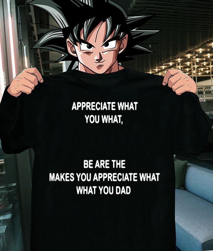 Appreciate Makes Appreciate Dad t-shirt