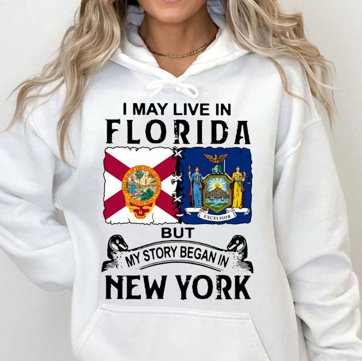 I May Live In Florida But My Story Began In New York t-shirt