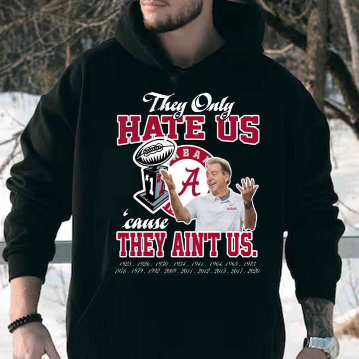 Alabama Crimson Tide They Only Hate Us Cause They Ain't Us t-shirt