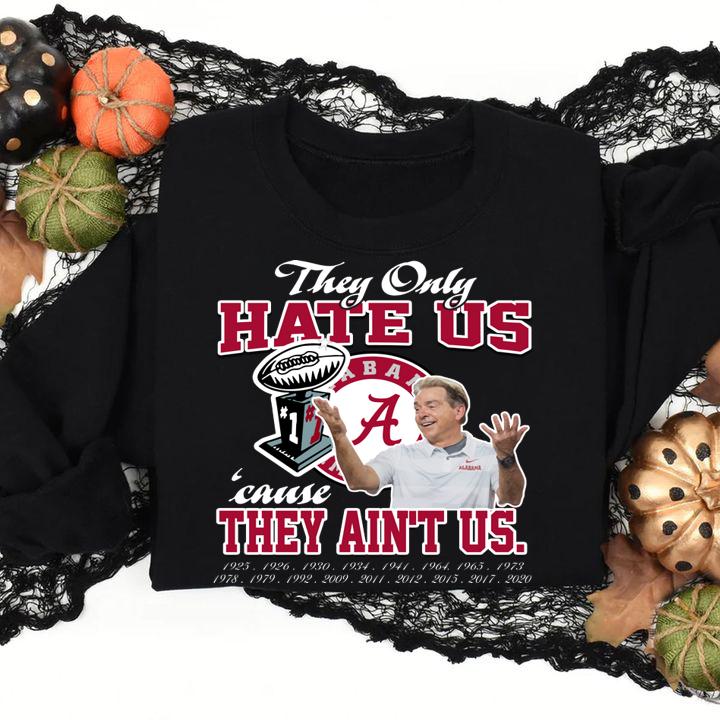 Alabama Crimson Tide They Only Hate Us Cause They Ain't Us t-shirt