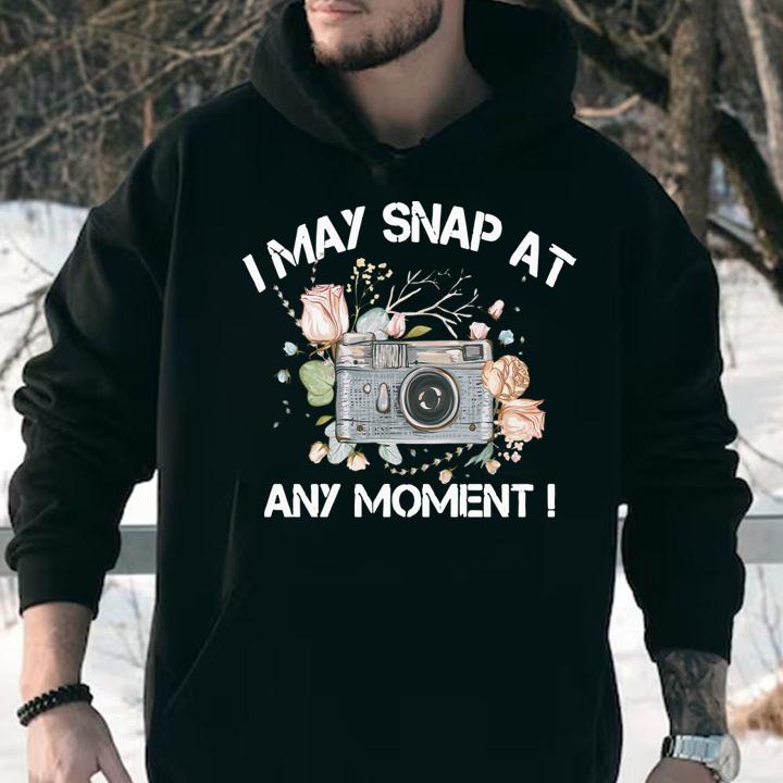 Camera Photography I May Snap At Any Moment t-shirt