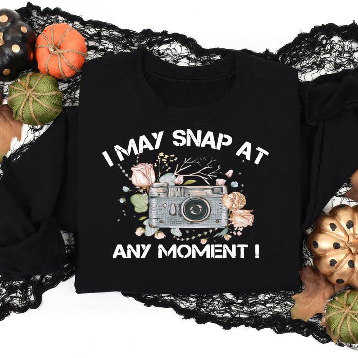 Camera Photography I May Snap At Any Moment t-shirt