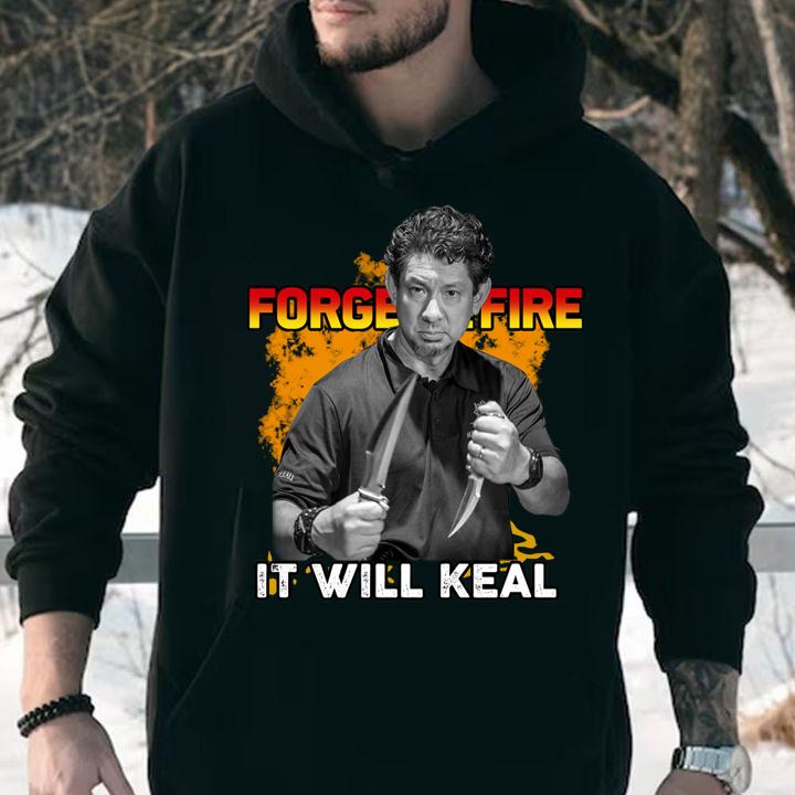 Doug Marcaida Forged In Fire It Will Keal Light t-shirt