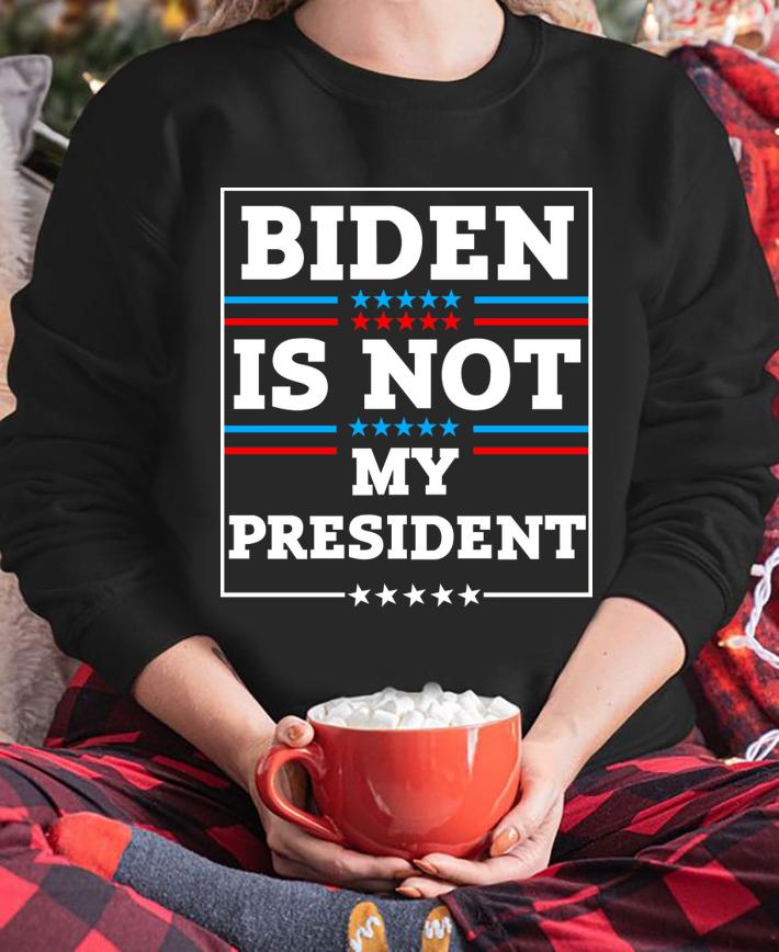 Funny Biden Is Not My President t-shirt