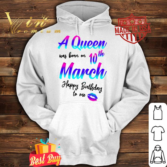 A Queen Was Born On 10th March Birthday t-shirt