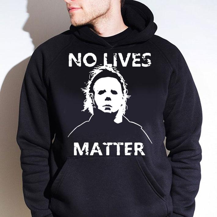 No Lives Matter Michael-myers-funny Halloween Horror t-shirt