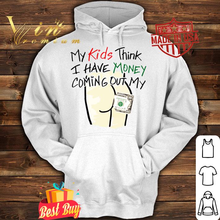 Kids Think Money Coming Ass t-shirt