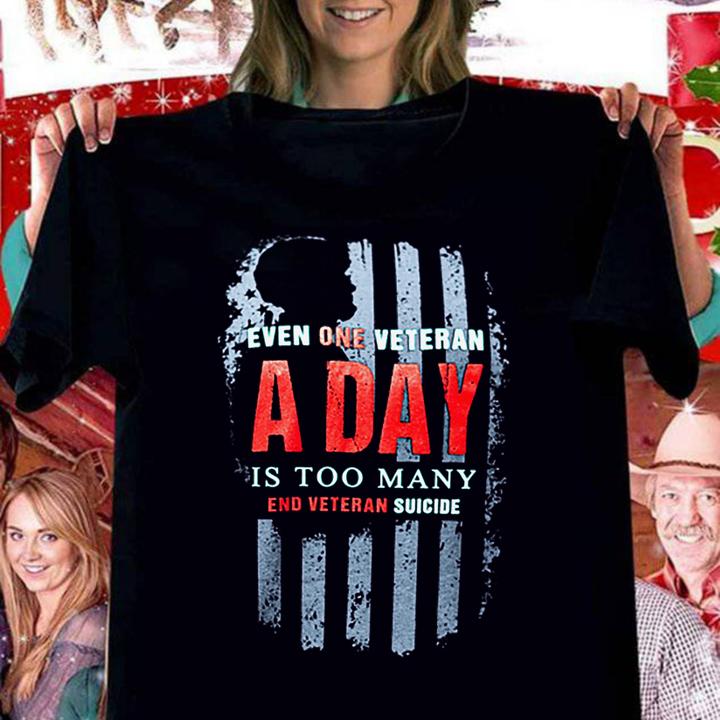 American Flag Even One Veteran A Day Is Too Many End Veteran Suicide t-shirt