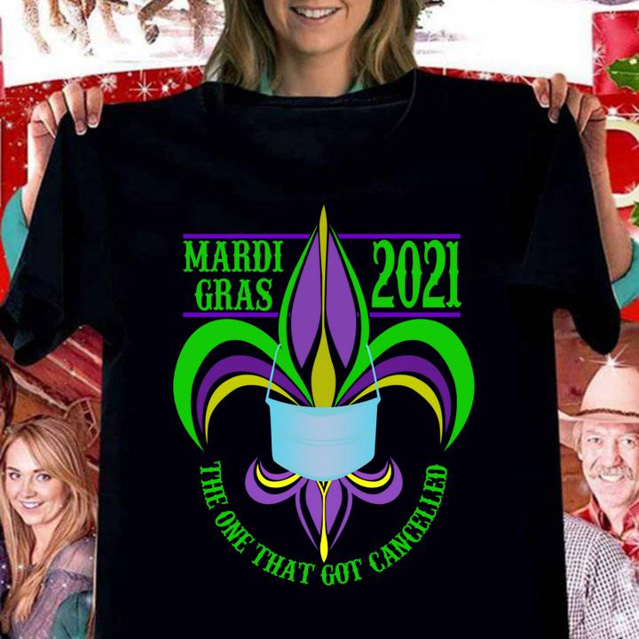 Fleur De Lis Mardi Gras 2021 The One That Got Cancelled Wear Mask Covid t-shirt