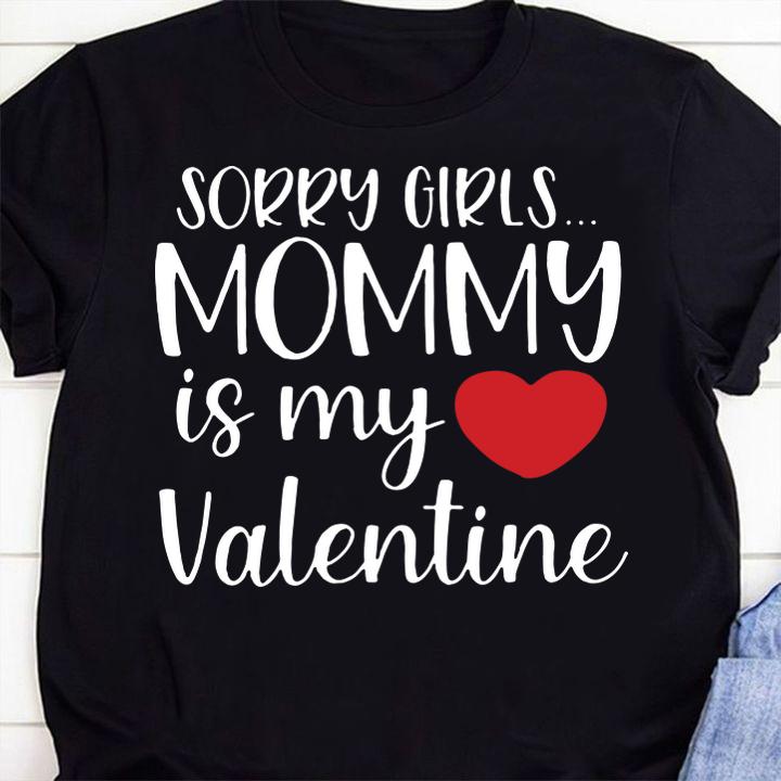 Sorry Girls Mommy Is My Valentine Shirt t-shirt 65 Gameofthronesteeshirt News