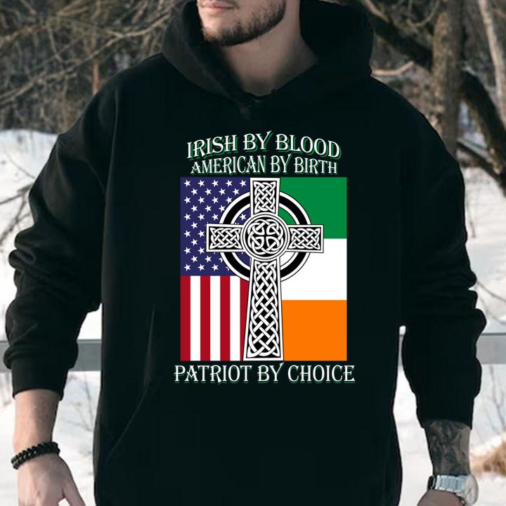St Patricks Day Irish by blood American by birth Patriot by choice t-shirt