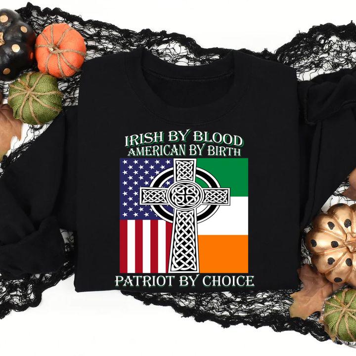 St Patricks Day Irish by blood American by birth Patriot by choice t-shirt