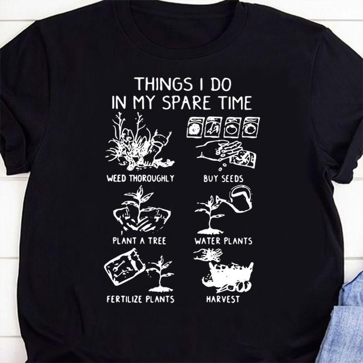 Things I Do In My Spare Time Gardening t-shirt 47 Gameofthronesteeshirt News