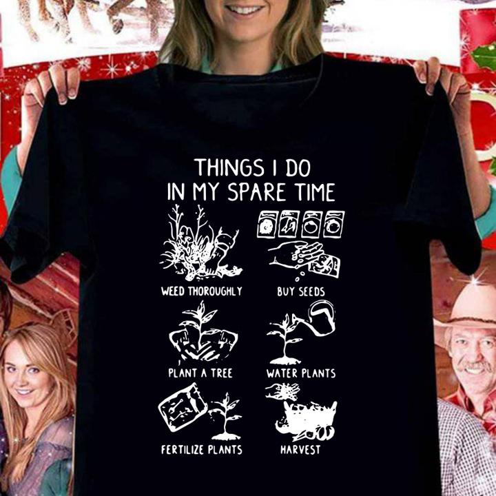 Things I Do In My Spare Time Gardening t-shirt