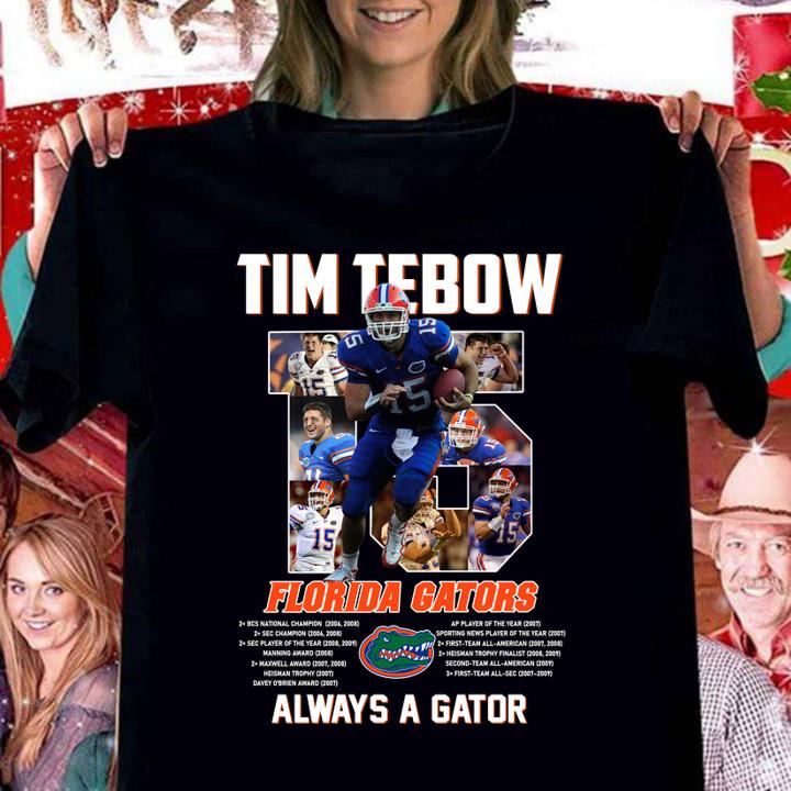 15 Tim Tebow Florida Gators Always A Gator t-shirt
