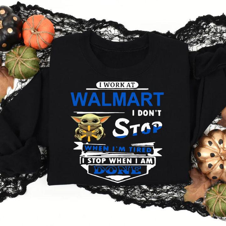 Baby Yoda Hug I Work At Walmart I Don't Stop When I'm Tired I Stop When I Am Done t-shirt