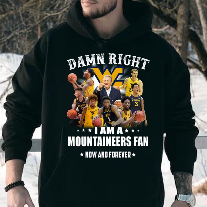 Damn right i am a MOUNTAINEERS fan now and forever t-shirt