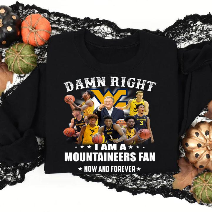 Damn right i am a MOUNTAINEERS fan now and forever t-shirt