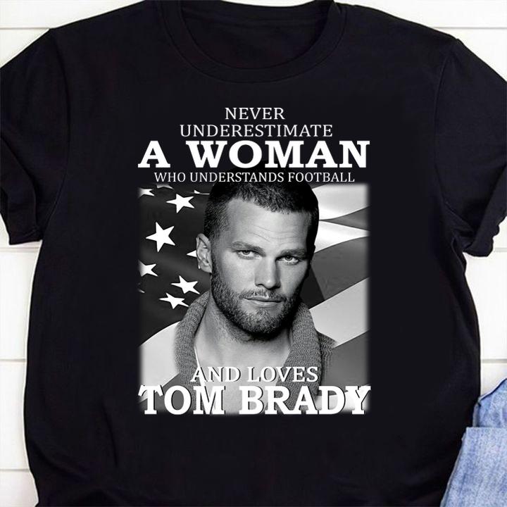 Never Underestimate A Woman And Loves Tom Brady t-shirt 42 Gameofthronesteeshirt News