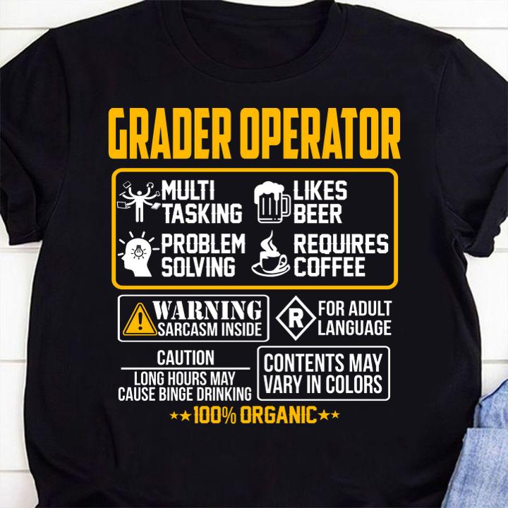Grader Operator Contents May Vary In Color Warning Sarcasm Inside 100 Organic t-shirt 1 Clothing, Gameofthronesteeshirt News