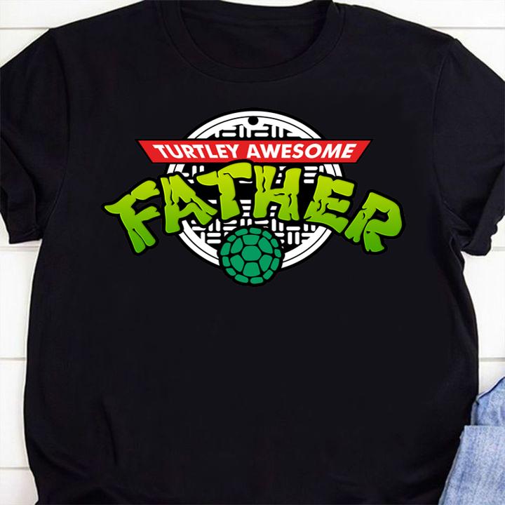 Turtley Awesome Father t-shirt 34 Gameofthronesteeshirt News