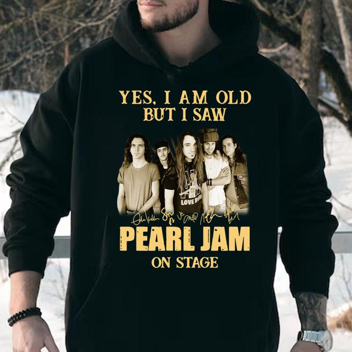 Awesome Yes I Am Old But I Saw Pearl Jam Band Member Signatures On Stage t-shirt