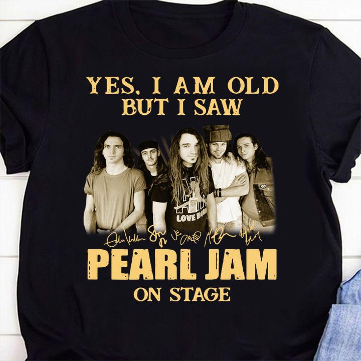 Awesome Yes I Am Old But I Saw Pearl Jam Band Member Signatures On Stage t-shirt 27 Gameofthronesteeshirt News