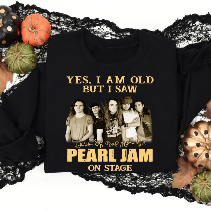 Awesome Yes I Am Old But I Saw Pearl Jam Band Member Signatures On Stage t-shirt