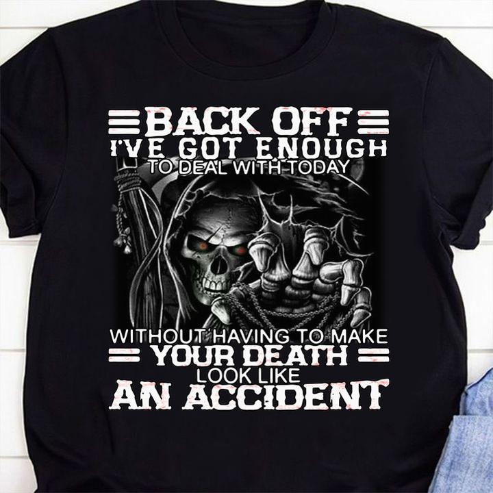 Skull Back Off I've Got Enough To Deal With Today Without Having To Make Your Death t-shirt 1 Clothing, Gameofthronesteeshirt News