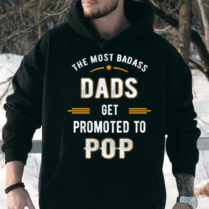 Fathers Day the Most Badass Dads Get Promoted To Pop t-shirt