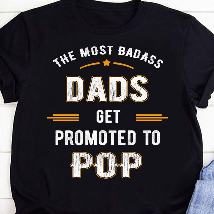 Fathers Day the Most Badass Dads Get Promoted To Pop t-shirt 1 Clothing, Gameofthronesteeshirt News