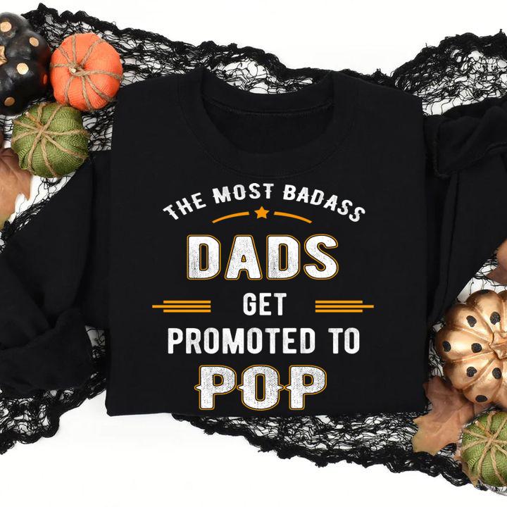Fathers Day the Most Badass Dads Get Promoted To Pop t-shirt