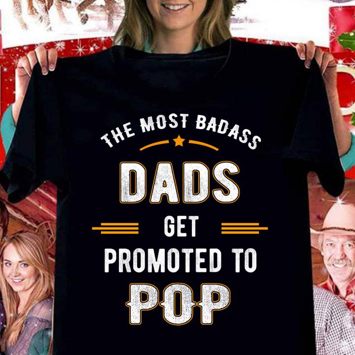 Fathers Day the Most Badass Dads Get Promoted To Pop t-shirt