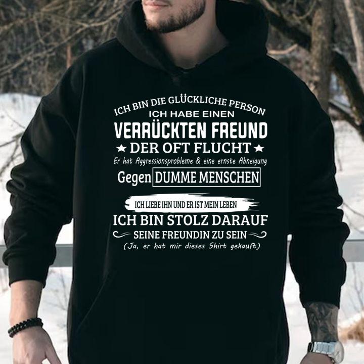 Ich bin die gluckliche person ich habe einen Verruckten Freund der oft flucht t-shirt