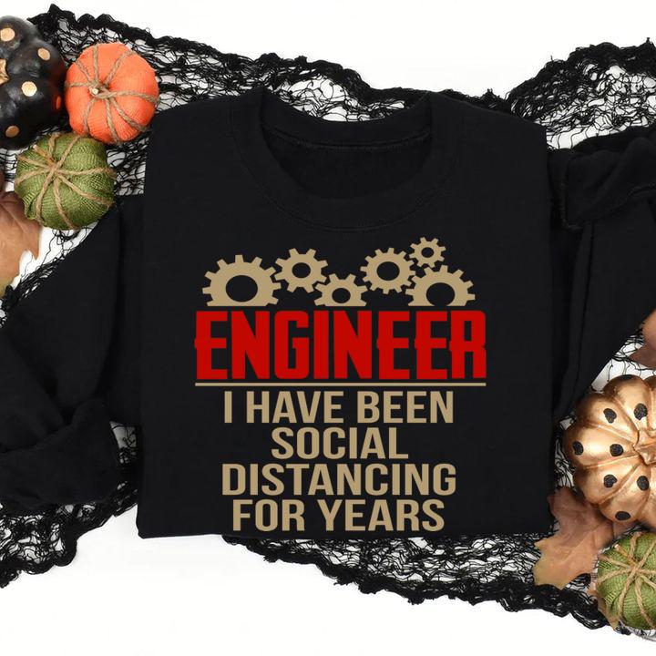 Engineer I Have Been Social Distancing For Years Covid-19 t-shirt