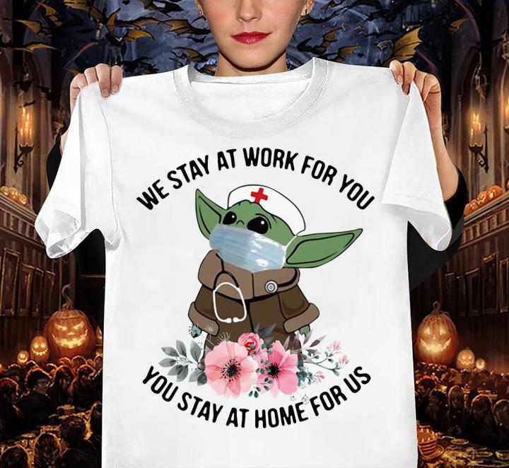 Star Wars Baby Yoda Mask We Stay At Work For You Stay At Home For Us Flowers Covid 19 t-shirt