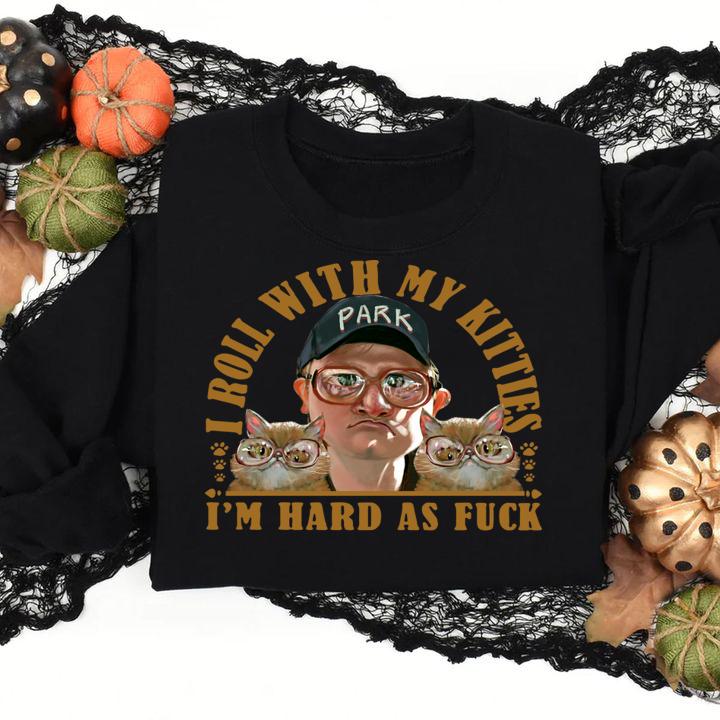 Bubbles Trailer Park Boys I Roll With My Kitties Im Hard As Fuck Cats t-shirt